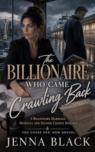 The Billionaire Who Came Crawling Back: A Billionaire Marriage, Betrayal and Second-Chance Romance