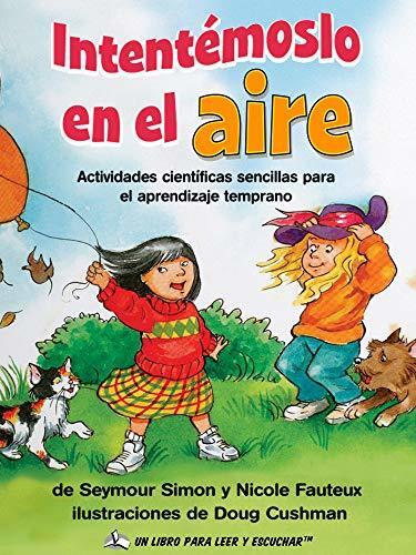 Intentémoslo en el aire: Actividades científicas sencillas para el aprendizaje temprano (Let's Try it Out)