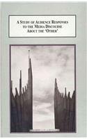 A Study of Audience Responses to the Media Discourse About the "Other": The Fear of Terrorism Between Australian Muslims and the Broader Community