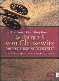 La strategia di von Clausewitz riletta a uso dei manager