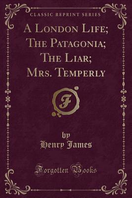 A London Life: The Patagonia, the Liar, Mrs. Temperly