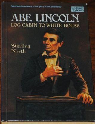 Abe Lincoln: Log Cabin to White House