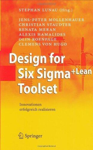 Design for Six Sigma+Lean Toolset: Innovationen erfolgreich realisieren