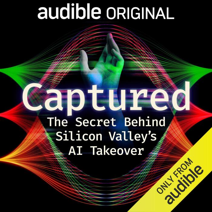 Captured: The Secret Behind Silicon Valley’s AI Takeover