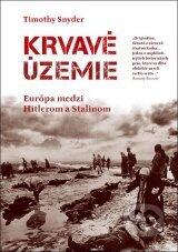 Krvavé Územie: Európa Medzi Hitlerom a Stalinom