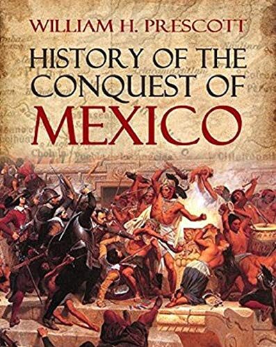 The History of the Conquest of Mexico by William H. Prescott illustrated edition