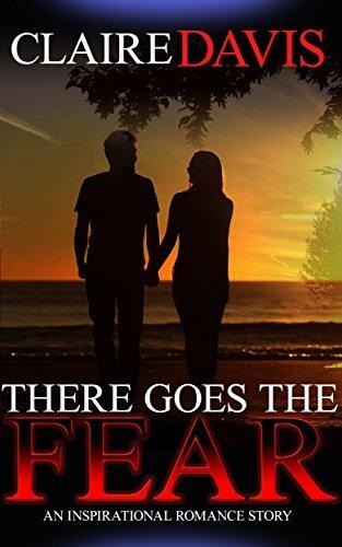 There Goes the Fear (Clean Contemporary New Adult Romance Saga)