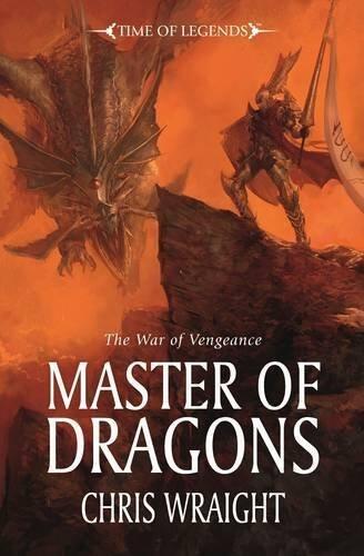 Master of Dragons (Time of Legends) by Wraight, Chris (2013) Paperback