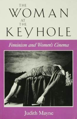 The Woman at the Keyhole: Feminism and Women's Cinema