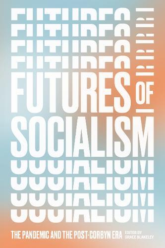 Futures of Socialism: The Pandemic and the Post-Corbyn Era