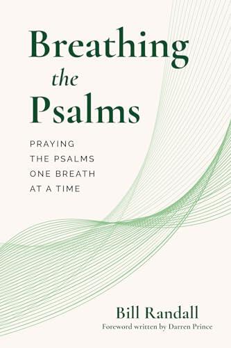 Breathing the Psalms: Praying the Psalms One Breath at a Time