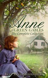 Anne of Green Gables: The Complete Collection