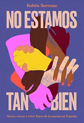 No Estamos Tan Bien: Nacer, Crecer y Vivir Fuera de la Norma en España