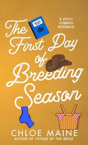 The First Day of Breeding Season: a spicy cowboy romance