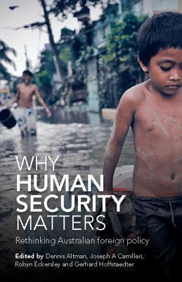 Why Human Security Matters: Rethinking Australian Foreign Policy