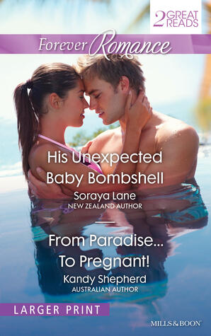 His Unexpected Baby Bombshell / From Paradise...to Pregnant!