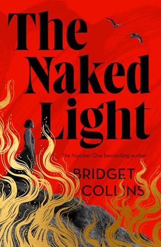 The Naked Light: The haunting new gothic novel from the Sunday Times bestselling author of THE BINDING and THE BETRAYALS - 'Bridget Collins at her best'