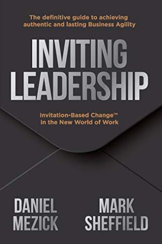 Inviting Leadership: Invitation-Based Change™ in the New World of Work