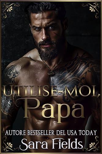 Utilise-Moi, Papa: Une Romance Russe Sombre et Mafieuse (Les Rois de Boston t. 7)