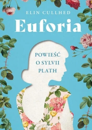 Euforia: Powieść o Sylwii Plath