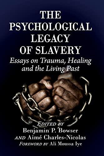 The Psychological Legacy of Slavery: Essays on Trauma, Healing and the Living Past