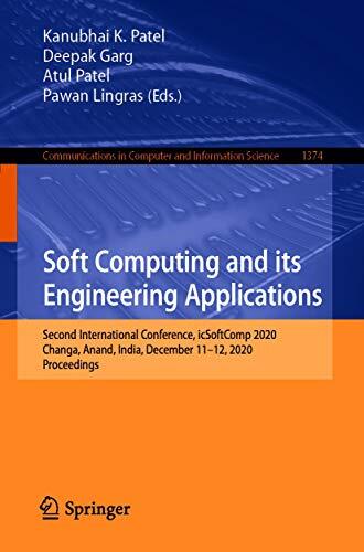 Soft Computing and Its Engineering Applications: Second International Conference, icSoftComp 2020, Changa, Anand, India, December 11-12, 2020, Proceedings (Computer and Information Science Book 1374)