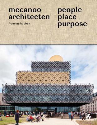 People, Place, Purpose: Mecanoo Architecten