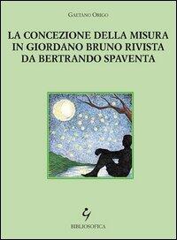 La Concezione della Misura in Giordano Bruno Rivista da Bertrando Spaventa