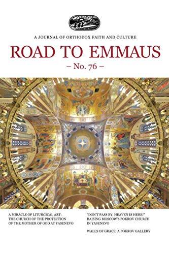 Road to Emmaus No. 76: A Journal of Orthodox Faith and Culture
