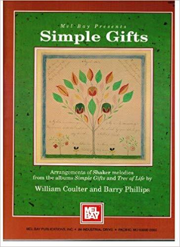 Simple Gifts: Arrangements of Shaker Melodies from the Albums "Simple Gifts" and "Tree of Life"