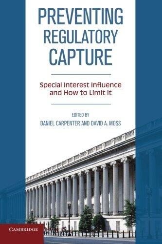 Preventing Regulatory Capture: Special Interest Influence and How to Limit It