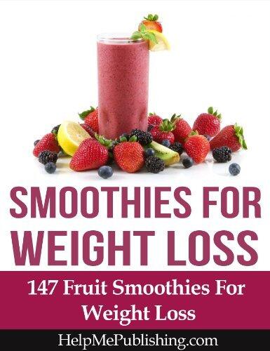 Smoothies For Weight Loss - 147 Fruit Smoothies For Weight Loss