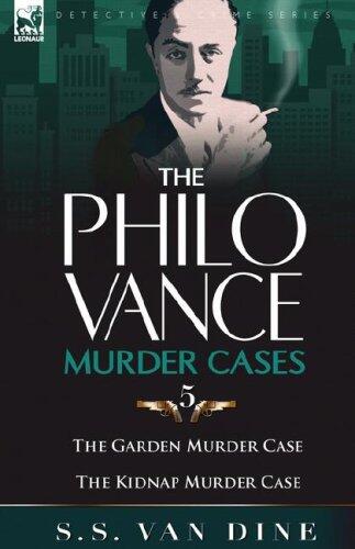 The Philo Vance Murder Cases: The Garden Murder Case and The Kidnap Murder Case