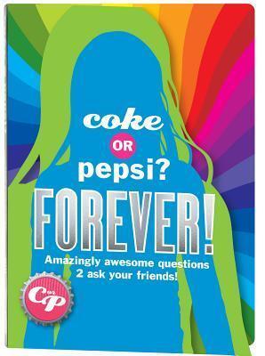 Coke or Pepsi? Forever!: What Do You Really Know About Your Friends?