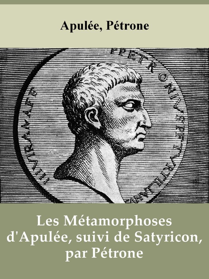 Les Métamorphoses d'Apulée, suivi de Satyricon, par Pétrone (Romans de l'Antiquité)