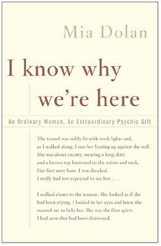 I Know Why We're Here: An Ordinary Woman, An Extraordinary Psychic Gift
