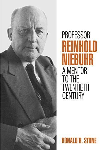 Professor Reinhold Niebuhr: A Mentor to the Twentieth Century