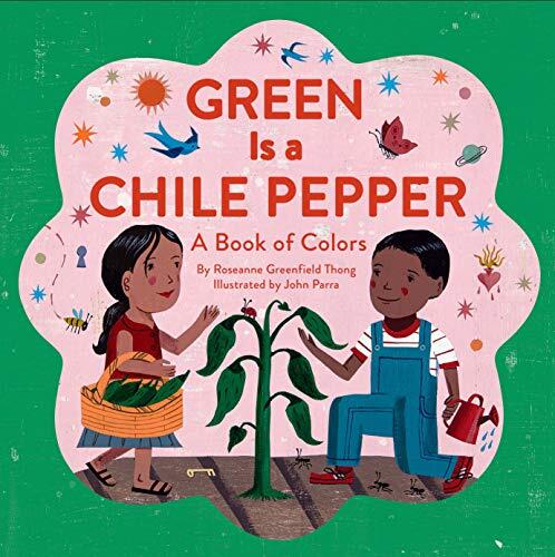 Green Is a Chile Pepper: A Book of Colors