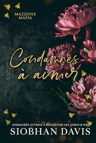 Condamnés à aimer: une dark romance mafieuse (Série Mazzone Mafia)
