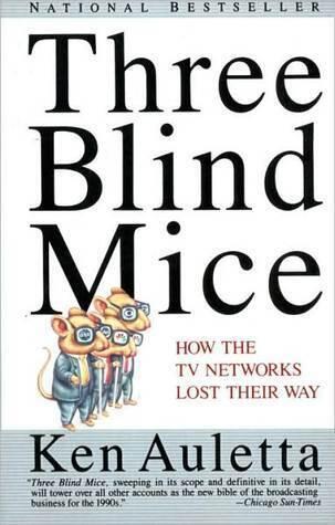 Three Blind Mice: How the TV Networks Lost Their Way