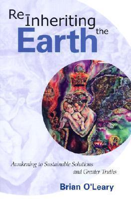 Reinheriting the Earth: Awakening to Sustainable Solutions and Greater Truths