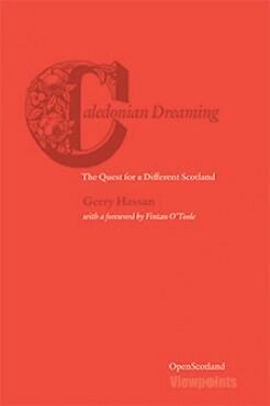 Caledonian Dreaming: The Quest for a Different Scotland