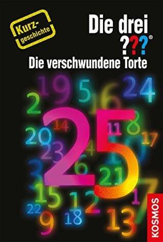 Die drei ??? Die verschwundene Torte (drei Fragezeichen): Kurzgeschichte 25