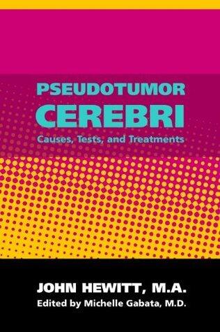 Pseudotumor Cerebri: Causes, Tests and Treatments