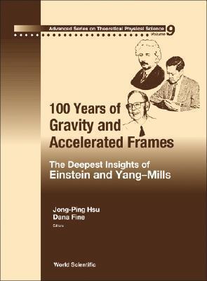 100 YEARS OF GRAVITY AND ACCELERATED FRAMES: THE DEEPEST INSIGHTS OF EINSTEIN AND YANG-MILLS