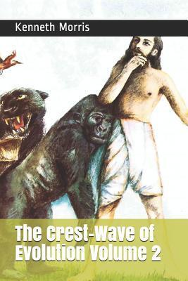 The Crest-Wave of Evolution Volume 2
