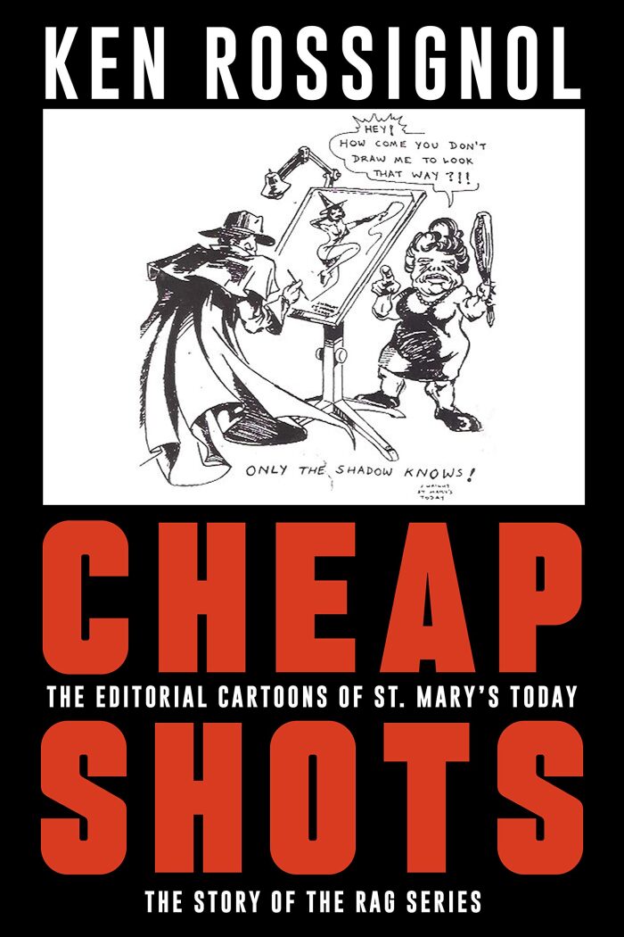 CHEAP SHOTS: THE EDITORIAL CARTOONS OF ST. MARY'S TODAY: The Story of The Rag