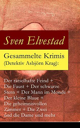 Gesammelte Krimis (Detektiv Asbjörn Krag): Der rätselhafte Feind + Die Faust + Der schwarze Stern + Der Mann im Monde + Der kleine Blaue + Die geheimnisvollen ... Zwei und die Dame und mehr