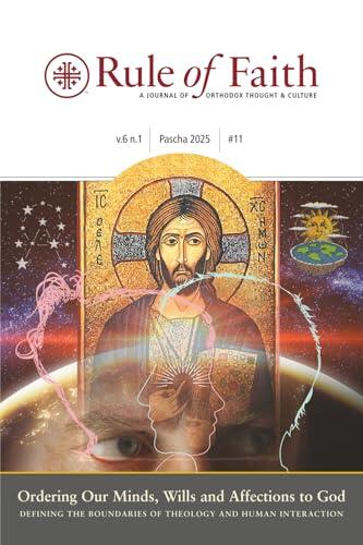 Rule of Faith: A Journal of Orthodox Thought & Culture: Volume 6, no. 1
