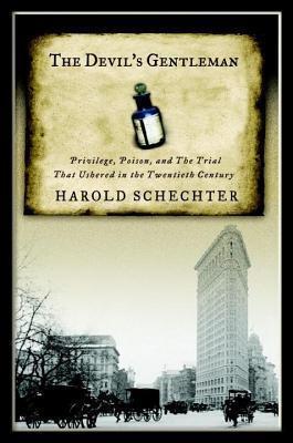 Devil's Gentleman: Privilege, Poison, and the Trial That Ushered in the Twentieth Century